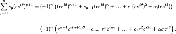 \begin{aligned}
 \\ \sum_{p=0}^n c_p (re^{i\theta})^{p+1} &= (-1)^n \left((re^{i\theta})^{n+1} + c_{n-1} (re^{i\theta})^{n} + \ldots + c_1 (re^{i\theta})^2 + c_0 (re^{i\theta})\right) \\
 \\ &= (-1)^n \left(r^{n+1} e^{i(n+1)\theta} + c_{n-1} r^{n} e^{in\theta} + \ldots + c_1 r^2 e^{i2\theta} + c_0 r e^{i\theta}\right).
 \\ \end{aligned}